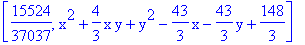 [15524/37037, x^2+4/3*x*y+y^2-43/3*x-43/3*y+148/3]